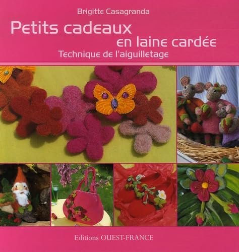 Petits cadeaux en laine cardée: Technique de l'aiguilletage Books