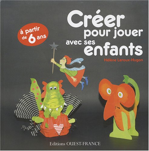Créer pour jouer avec ses enfants Hobbies & Crafts