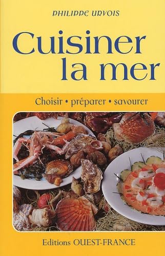 Cuisiner la mer: Choisir, préparer, savourer Books