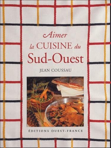 Aimer la Cuisine du Sud-Ouest book