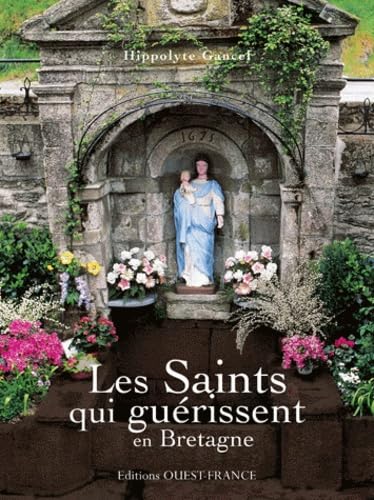 Les Saints qui guérissent en Bretagne book