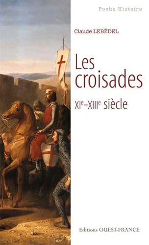 Les croisades. XIe-XIIIe siècle French history