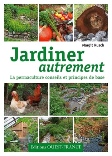 Jardiner autrement. La permaculture, conseils et principes de base book