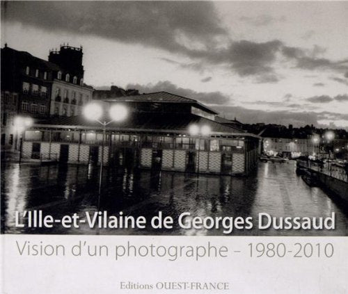 L'Ille-et-Vilaine de Georges Dussaud: Vision d'un photographe (1980-2010) Leisure, Home & Garden