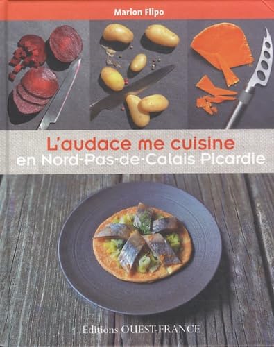 L'audace me cuisine en nord-pas-de-calais picardie book