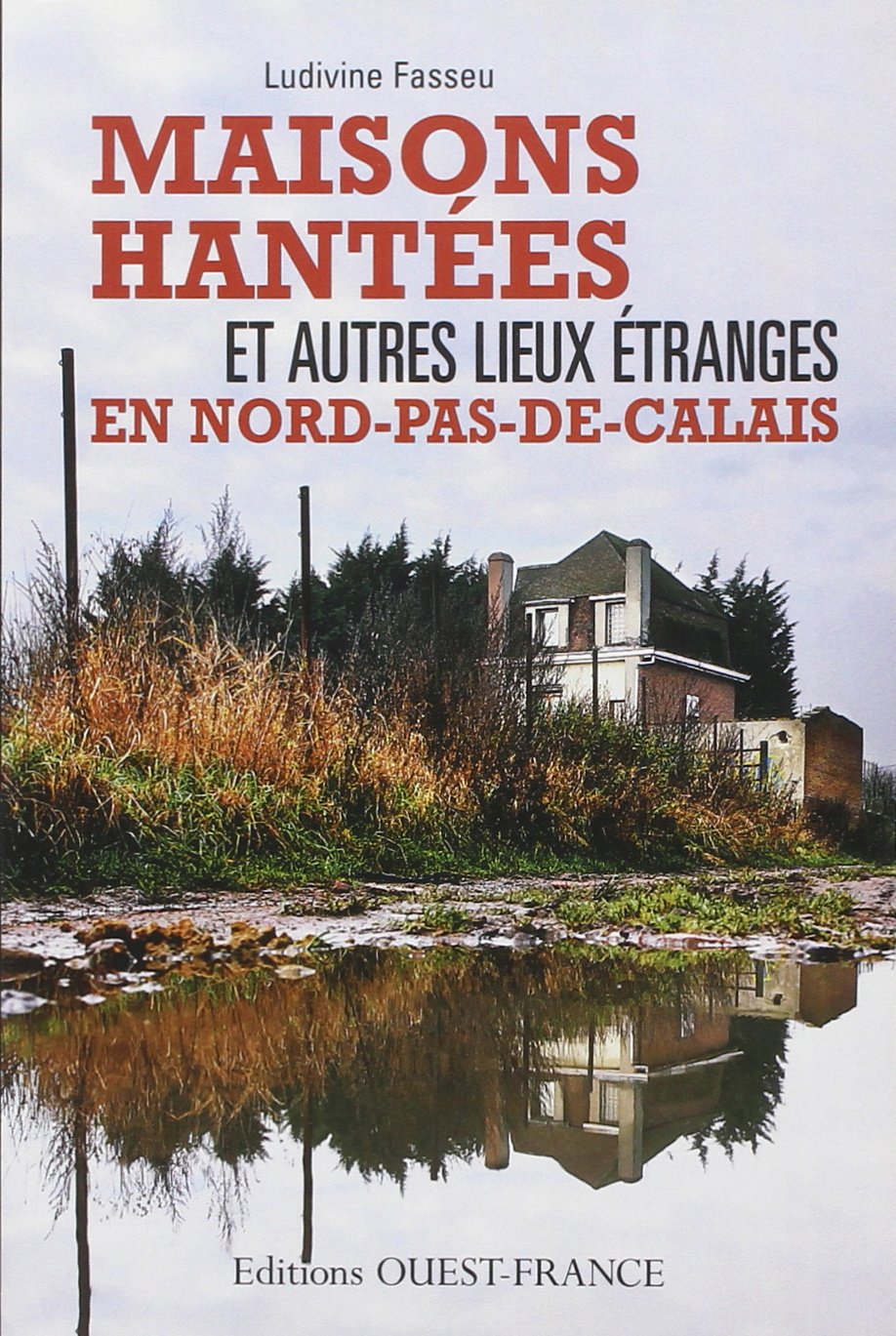 Maisons hantées et autres lieux étranges en Nord-Pas-de-Calais book