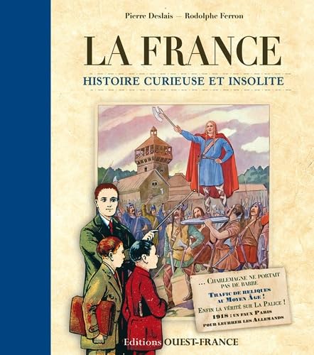La France, histoire curieuse et insolite Politics & History