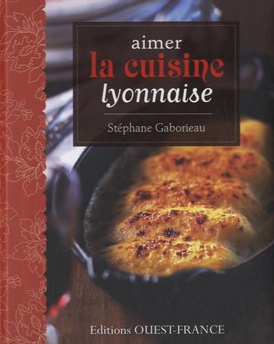 Aimer la cuisine lyonnaise Leisure, Home & Garden