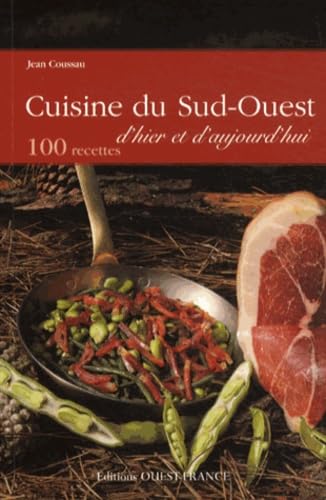Cuisine du Sud-Ouest d'hier et d'aujourd'hui: 100 recettes Leisure, Home & Garden
