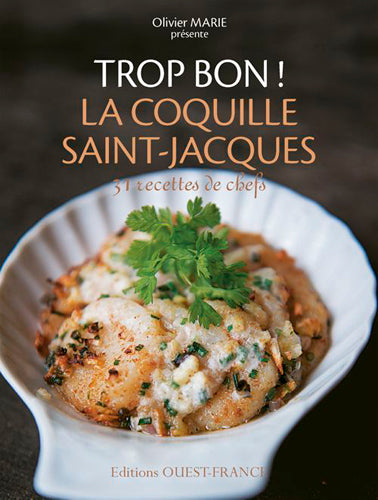 Trop bon ! La coquille Saint-Jacques : 31 recettes de chefs Leisure, Home & Garden