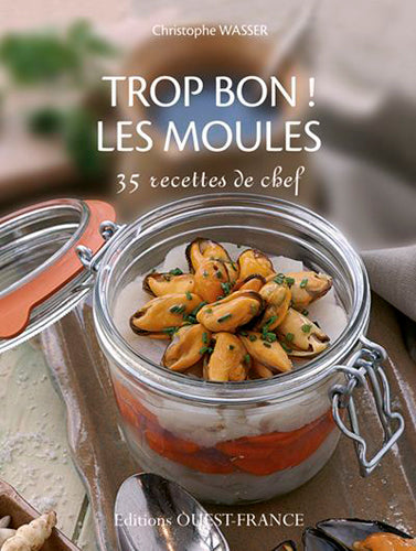 Trop bon ! les moules : 35 recettes de chef Leisure, Home & Garden