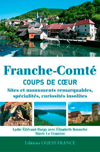 Franche-Comté, coups de coeur : sites et monuments remarquables, spécialités, curiosités insolites Leisure, Home & Garden