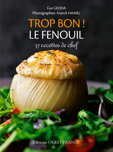 Trop bon ! Le fenouil : 37 recettes de chef Leisure, Home & Garden