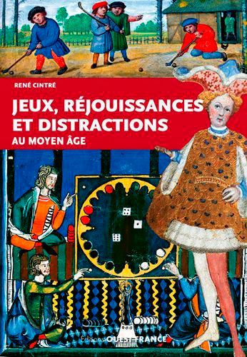 Jeux, réjouissances et distractions au Moyen Age Politics & History
