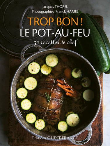 Trop bon ! Le pot-au-feu : 31 recettes de chef Leisure, Home & Garden