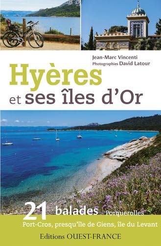 Hyères et ses îles d'or: 21 balades : Porquerolles, presqu'île de Giens, île du Levant Travel