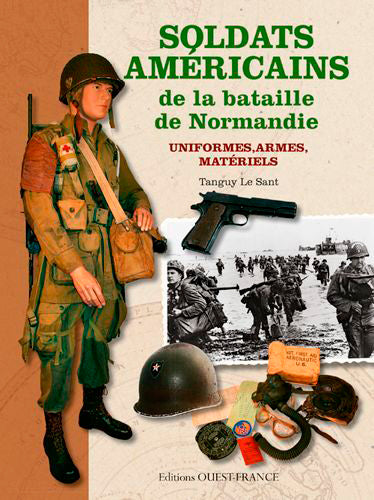 Soldats américains de la bataille de Normandie : uniformes, armes, matériels book