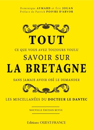 Tout ce que vous avez toujours voulu savoir sur la Bretagne sans jamais avoir osé le demander: Les miscellanées du docteur Le Dantec book