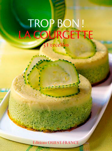 Trop bon ! La courgette : 31 recettes Leisure, Home & Garden