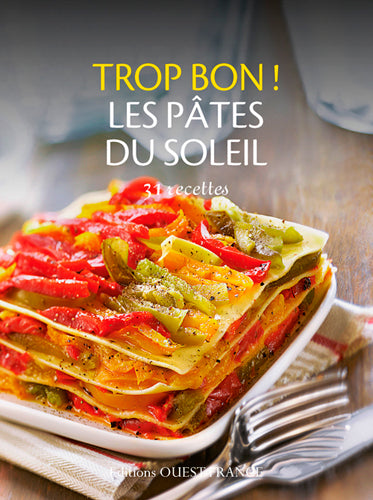 Trop bon ! Les pâtes du soleil : 31 recettes book