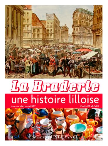 La Braderie - Une histoire lilloise Leisure, Home & Garden