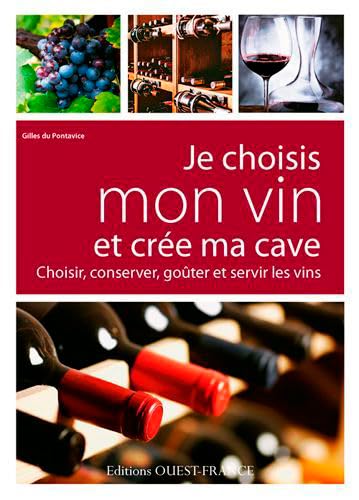Je choisis mon vin et crée ma cave: Choisir, conserver, goûter et servir les vins Leisure, Home & Garden