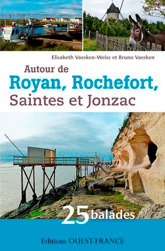 Autour de Royan, Rochefort, Saintes et Jonzac : 25 balades en Charente-Maritime Leisure, Home & Garden