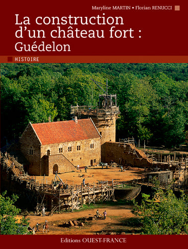 La construction d'un château fort : Guédelon book