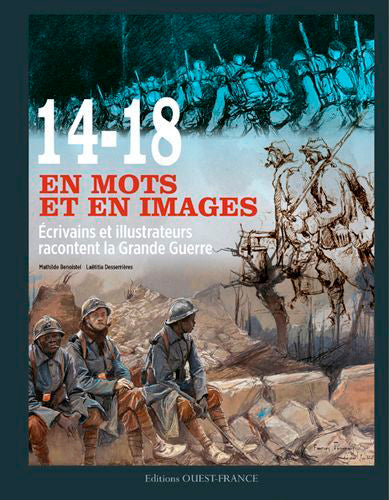 14-18 en mots et en images : écrivains et illustrateurs racontent la Grande Guerre Politics & History