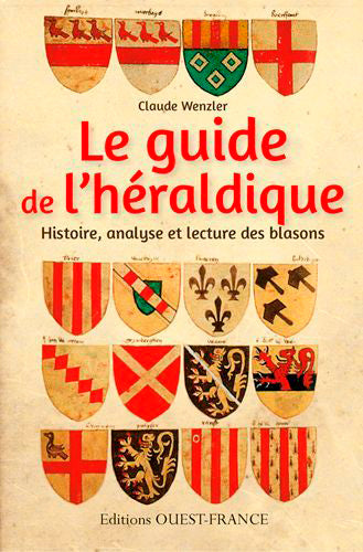Le guide de l'héraldique : histoire, analyse et lecture des blasons Politics & History