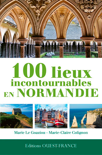 100 lieux incontournables en Normandie Leisure, Home & Garden
