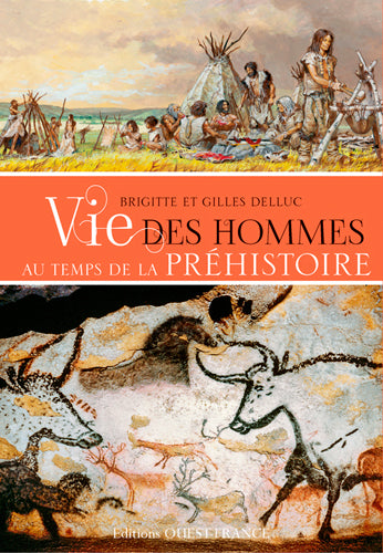 La vie des hommes au temps de la préhistoire Politics & History