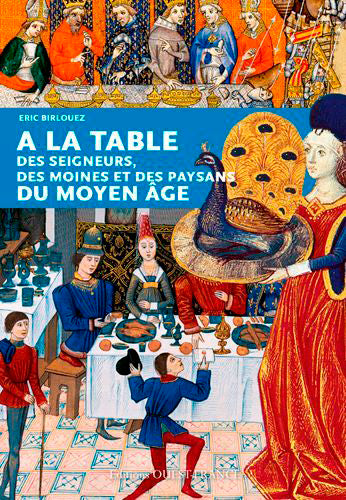 A la table des seigneurs, des moines et des paysans du Moyen Age Politics & History