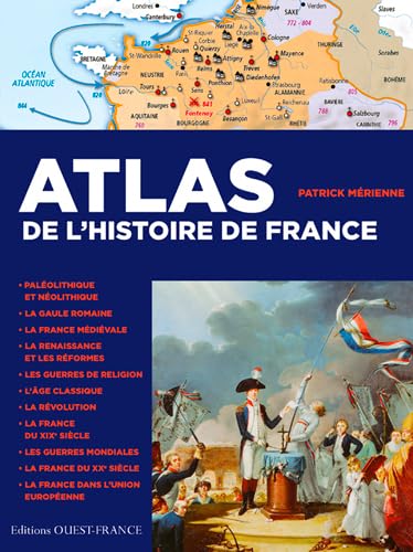 Atlas de l'histoire de France: De la Gaule à la France du XXIe siècle Politics & History