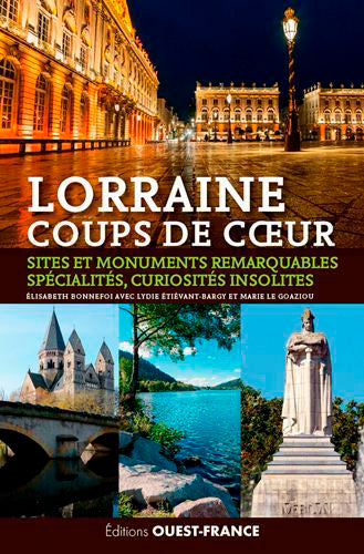 Lorraine : coups de coeur : sites et monuments remarquables, spécialités, curiosités insolites Leisure, Home & Garden