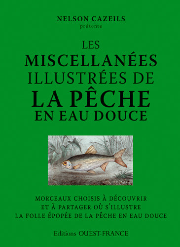 Les miscellanées illustrées de la pêche en eau douce : morceaux choisis à découvrir et à partager où s'illustre la folle épopée de la pêche en eau douce Leisure & Fun