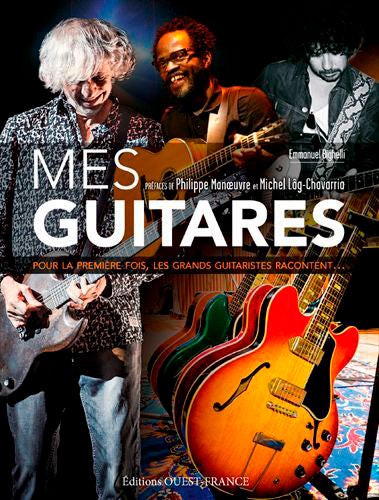 Mes guitares. Pour la première fois, les grands guitaristes racontent... Arts & Music