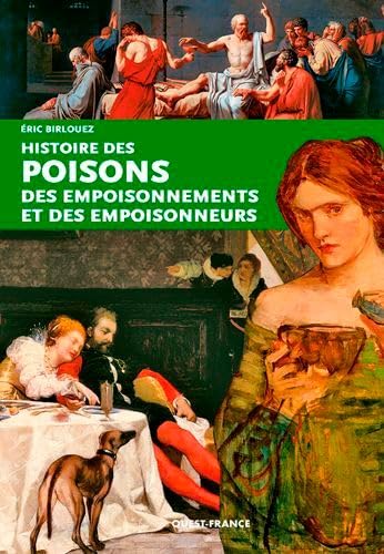 Histoire des poisons, des empoisonnements et des empoisonneurs Politics & History
