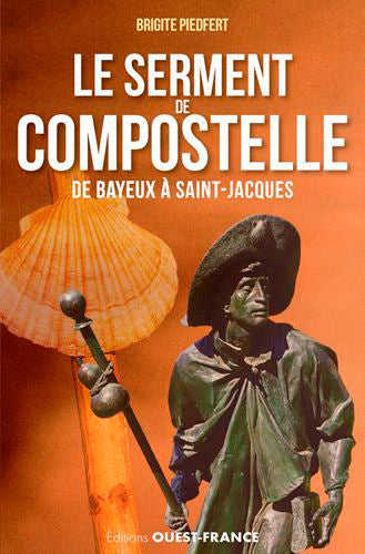 Le serment de Compostelle : de Bayeux à Saint-Jacques Historical Fiction