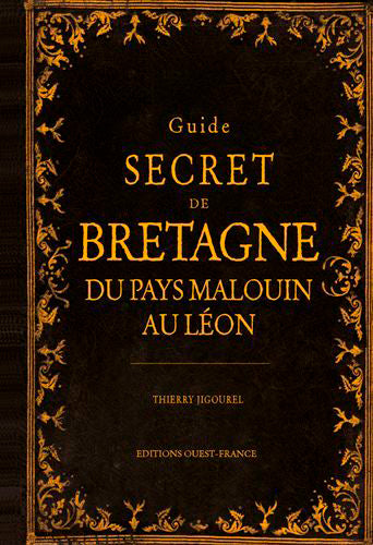 Guide secret de Bretagne : du pays malouin au Léon Leisure, Home & Garden