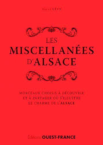 Les miscellanées d'Alsace : morceaux choisis à découvrir et à partager où s'illustre le charme de l'Alsace Leisure, Home & Garden