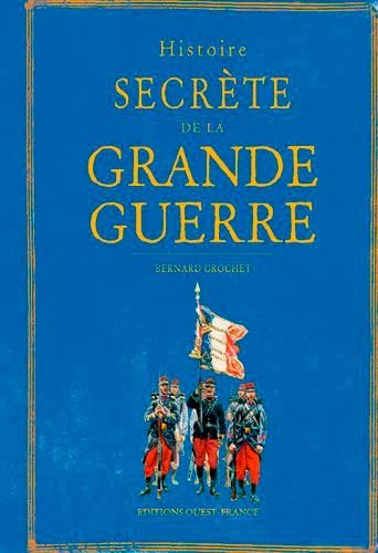 Histoire secrète de la Grande Guerre Politics & History