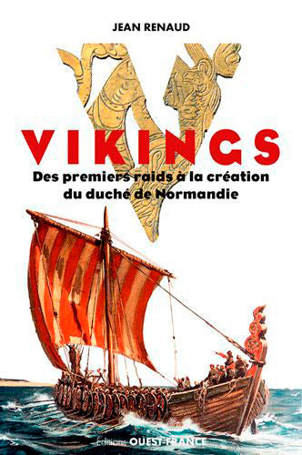Vikings : des premiers raids à la création du duché de Normandie Politics & History