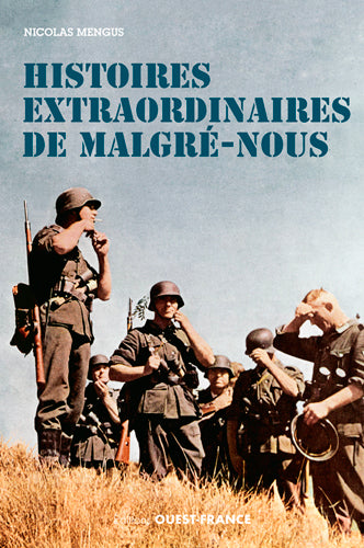 Histoires extraordinaires de malgré-nous Politics & History