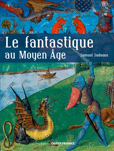 Le fantastique au Moyen Age : créatures imaginaires et mondes merveilleux Politics & History