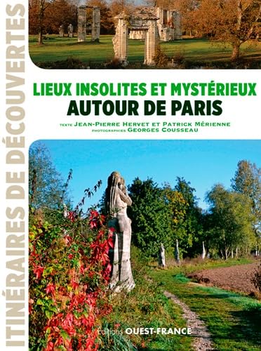 Lieux insolites et mystérieux autour de Paris Leisure, Home & Garden