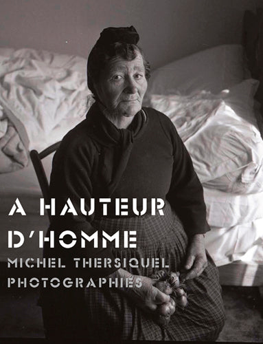 A hauteur d'homme : Michel Thersiquel, photographies Film, Art & Culture