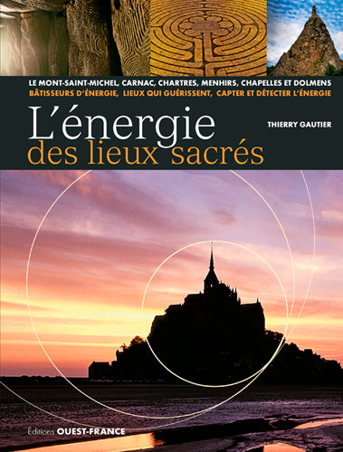L'énergie des lieux sacrés : le Mont-Saint-Michel, Carnac, Chartres, menhirs, chapelles et dolmens Health, Nutrition & Fitness