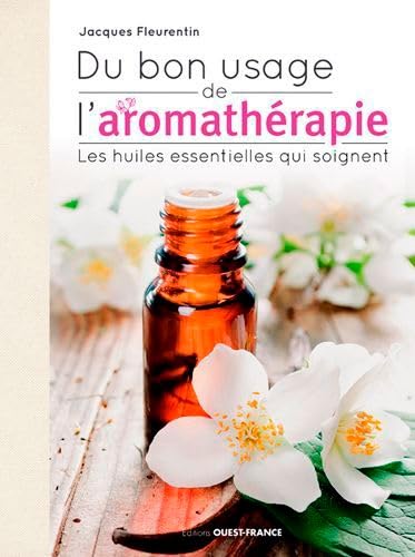 Du bon usage de l aromathérapie: Les huiles essentielles qui soignent Health, Nutrition & Fitness