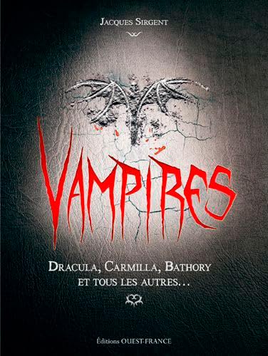 Vampires - Elisabeth Bathory, Dracula, Carmilla et tous les autres: Dracula, Carmilla, Bathory et tous les autres... Religion & Esotericism